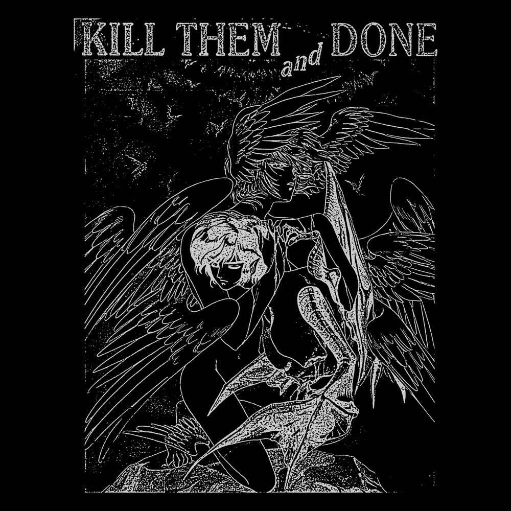 KILL THEM AND DONE